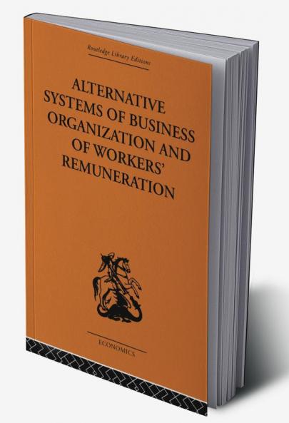 Alternative Systems of Business Organization and of Workers' Renumeration