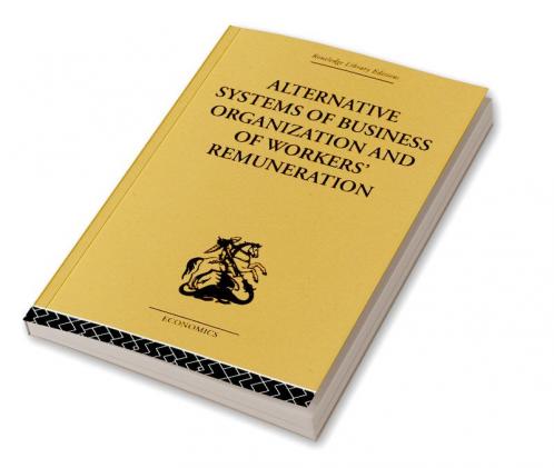 Alternative Systems of Business Organization and of Workers' Renumeration