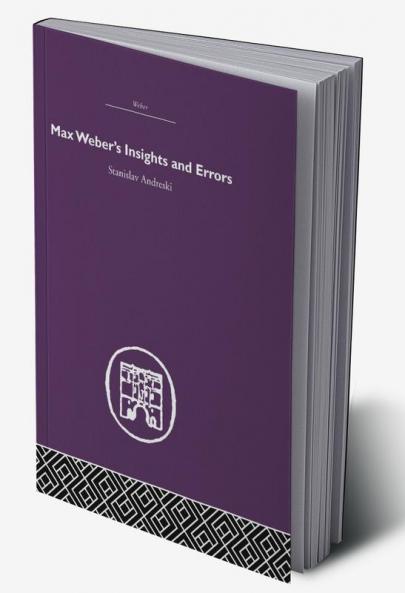Max Weber's Insights and Errors