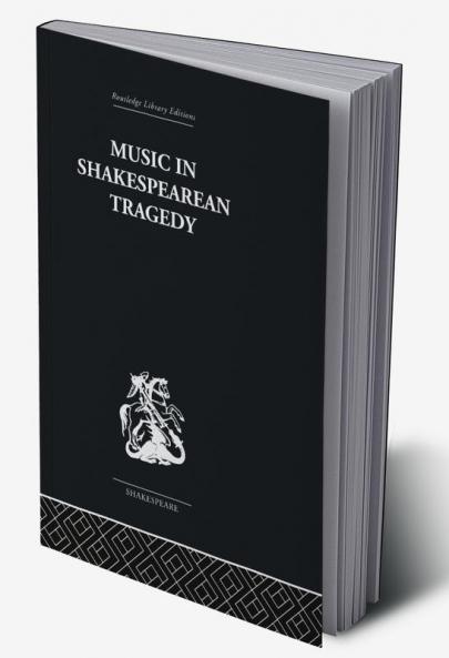 Music in Shakespearean Tragedy