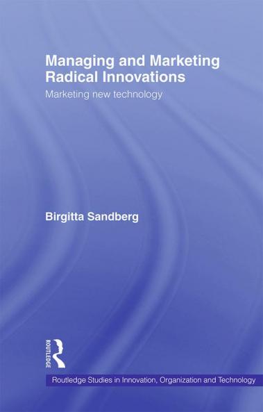 Managing and Marketing Radical Innovations