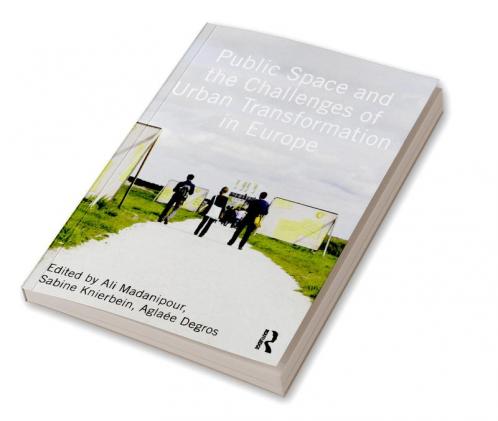 Public Space and the Challenges of Urban Transformation in Europe