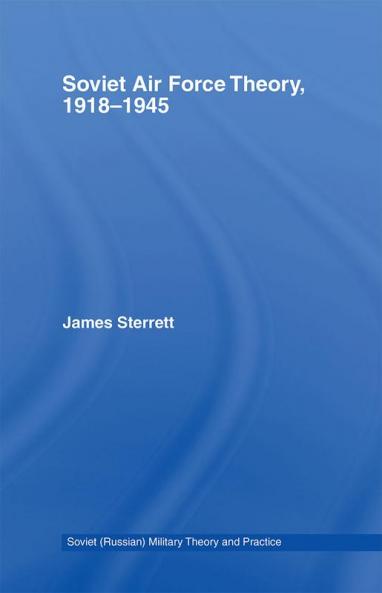 Soviet Air Force Theory 1918-1945