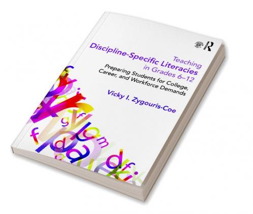 Teaching Discipline-Specific Literacies in Grades 6-12
