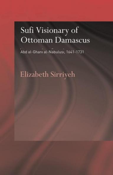 Sufi Visionary of Ottoman Damascus