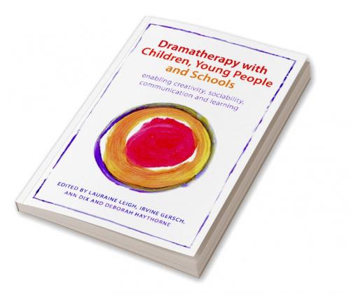 Dramatherapy with Children Young People and Schools