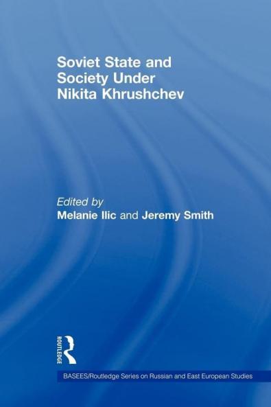 Soviet State and Society Under Nikita Khrushchev
