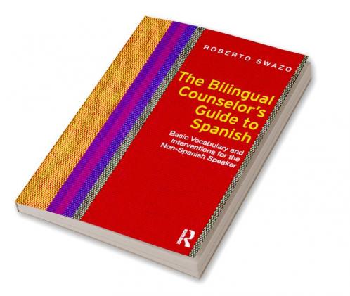 THE BILINGUAL COUNSELOR'S GUIDE TO SPANISH