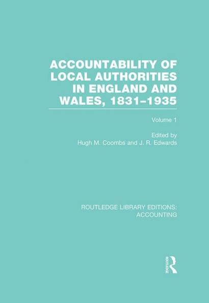 Accountability of Local Authorities in England and Wales 1831-1935 Volume 1 (RLE Accounting)