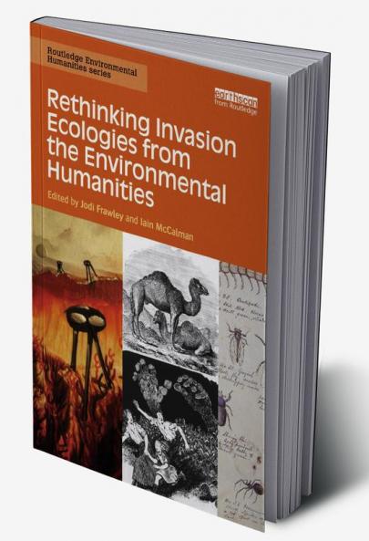 Rethinking Invasion Ecologies from the Environmental Humanities
