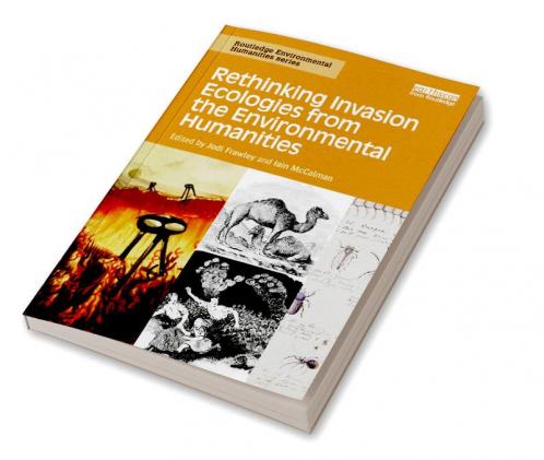 Rethinking Invasion Ecologies from the Environmental Humanities