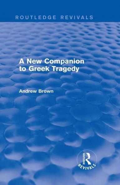 New Companion to Greek Tragedy (Routledge Revivals)