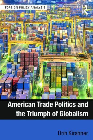 American Trade Politics and the Triumph of Globalism
