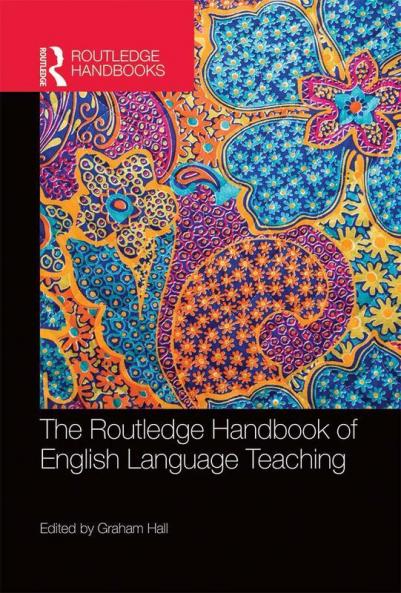 The Routledge Handbook of English Language Teaching (Routledge Handbooks in Applied Linguistics)