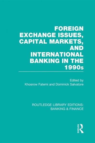 Foreign Exchange Issues Capital Markets and International Banking in the 1990s (Rle Banking & Finance)