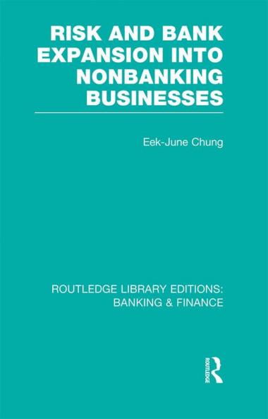 Risk and Bank Expansion into Nonbanking Businesses (RLE: Banking & Finance)