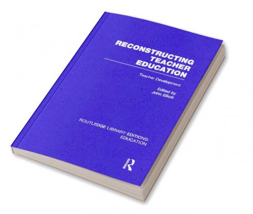Reconstructing Teacher Education (Rle Edu N)