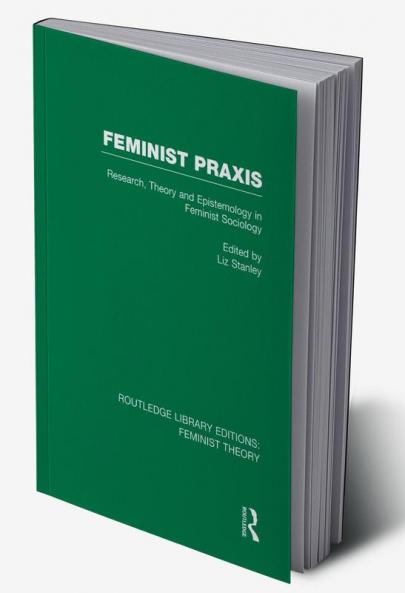 Feminist PRAXIS (Rle Feminist Theory)
