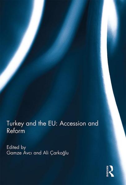 Turkey and the Eu: Accession and Reform