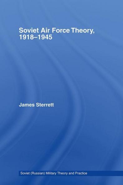 Soviet Air Force Theory 1918-1945