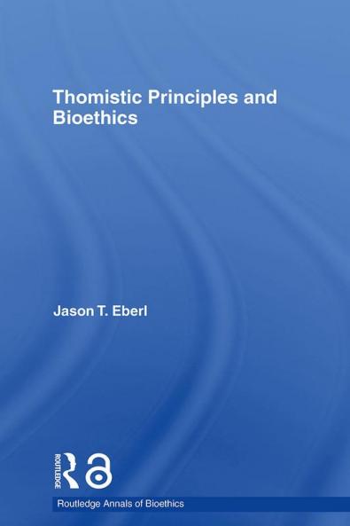 Thomistic Principles and Bioethics