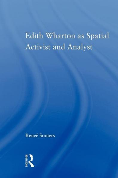 Edith Wharton as Spatial Activist and Analyst