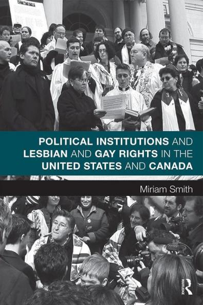Political Institutions and Lesbian and Gay Rights in the United States and Canada