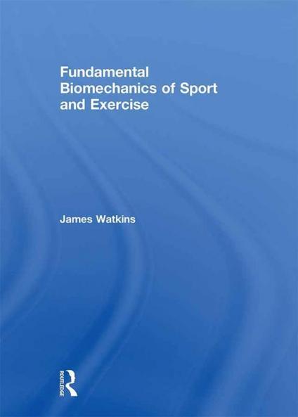 Fundamental Biomechanics of Sport and Exercise