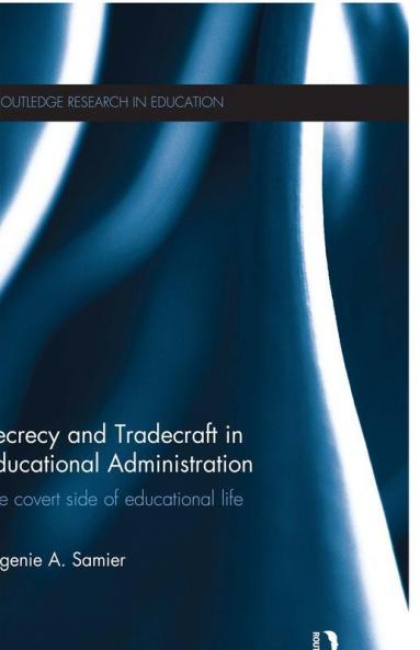 Secrecy and Tradecraft in Educational Administration
