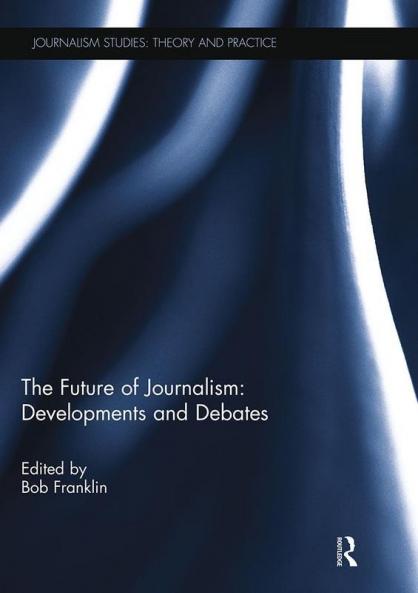 Future of Journalism: Developments and Debates