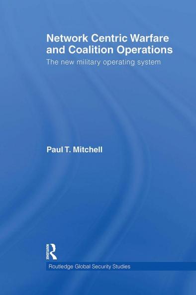 Network Centric Warfare and Coalition Operations