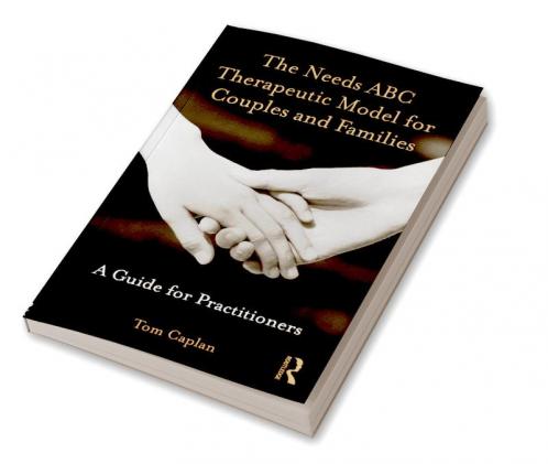 Needs ABC Therapeutic Model for Couples and Families