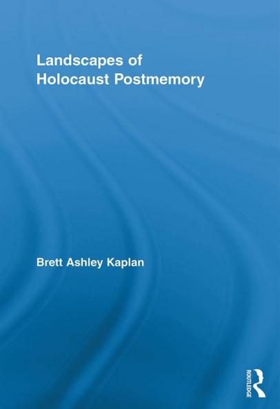 Landscapes of Holocaust Postmemory