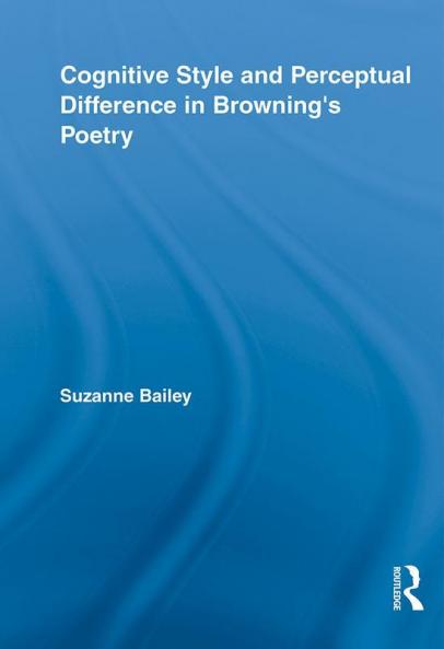 Cognitive Style and Perceptual Difference in Browning’s Poetry
