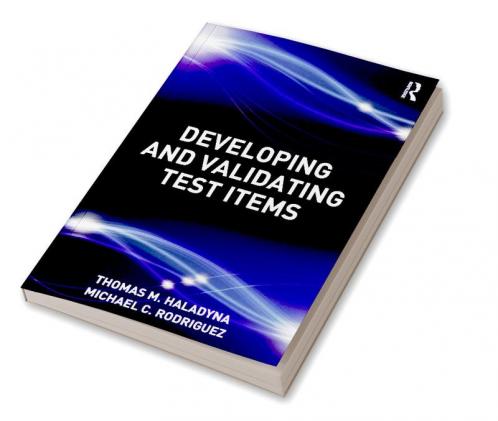 Developing and Validating Test Items
