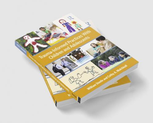 TRAUMA-INFORMED PRACTICES WITH CHILDREN AND ADOLESCENTS