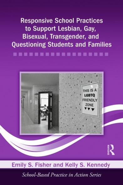 Responsive School Practices to Support Lesbian Gay Bisexual Transgender and Questioning Students and Families