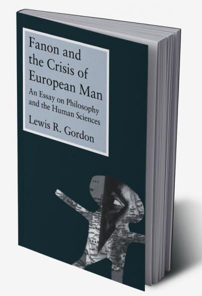 Fanon and the Crisis of European Man