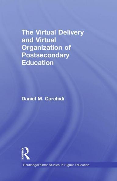 Virtual Delivery and Virtual Organization of Post-Secondary Education