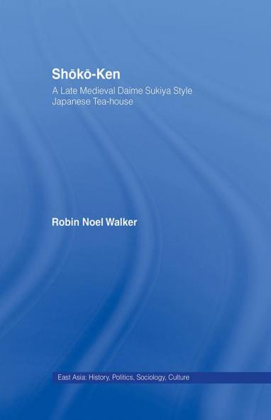 Shoko-Ken: A Late Medieval Daime Sukiya Style Japanese Tea-House