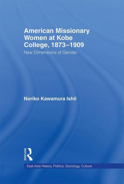 American Women Missionaries at Kobe College 1873-1909