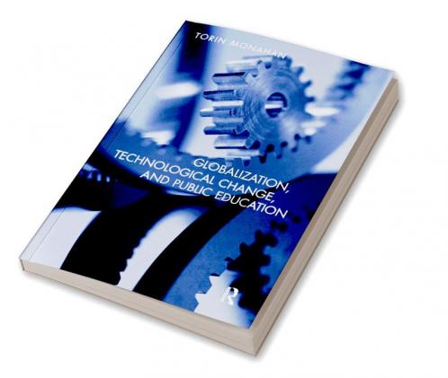 Globalization Technological Change and Public Education