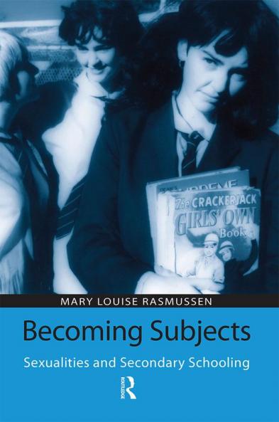 Becoming Subjects: Sexualities and Secondary Schooling
