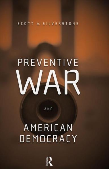 Preventive War and American Democracy