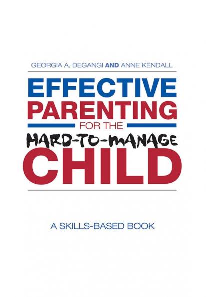 Effective Parenting for the Hard-to-Manage Child