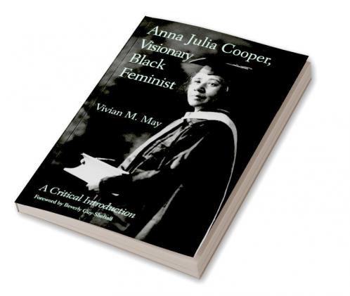 Anna Julia Cooper Visionary Black Feminist