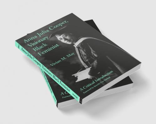 Anna Julia Cooper Visionary Black Feminist