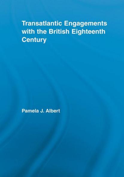 Transatlantic Engagements with the British Eighteenth Century