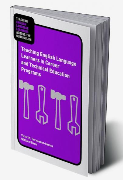 Teaching English Language Learners in Career and Technical Education Programs