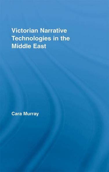 Victorian Narrative Technologies in the Middle East